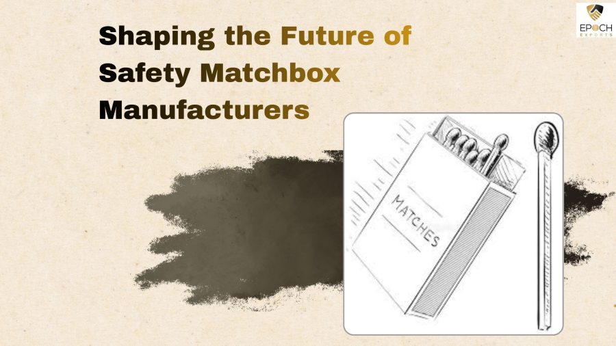 Safety Matchbox Manufacturers