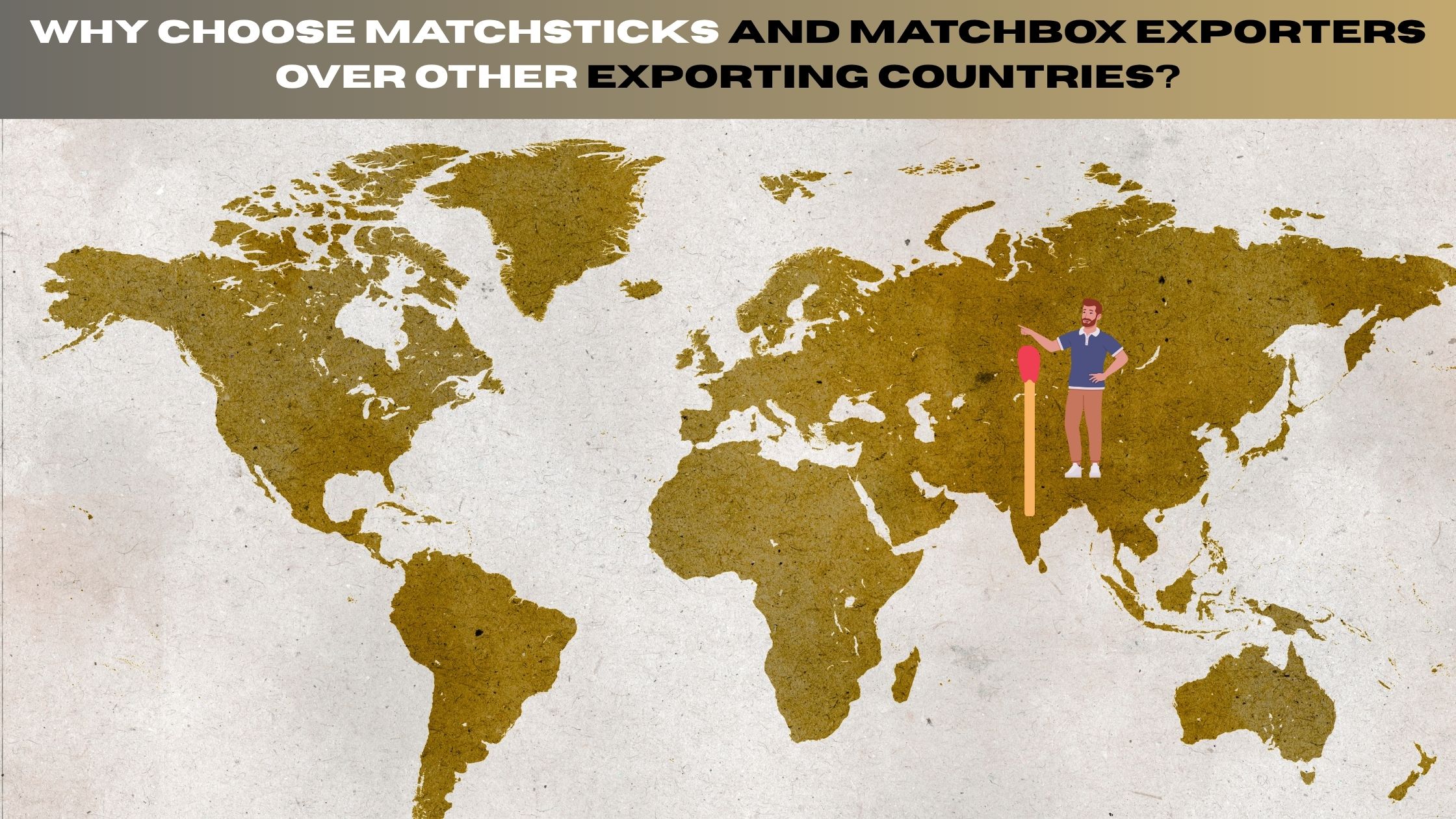 Why Choose Matchsticks and Matchbox Exporters ? Matchsticks and Matchbox Exporters